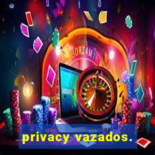 privacy vazados.