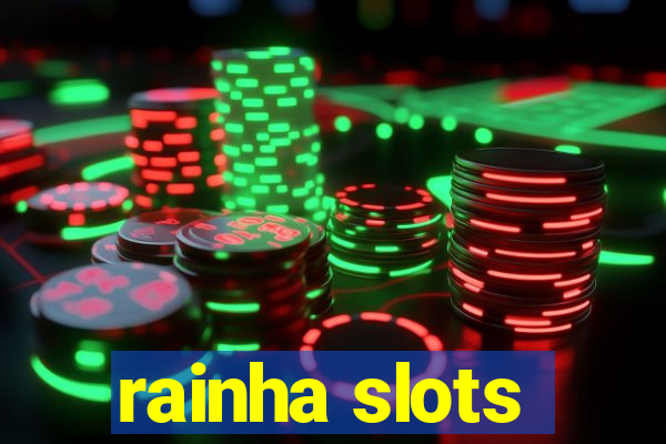 rainha slots