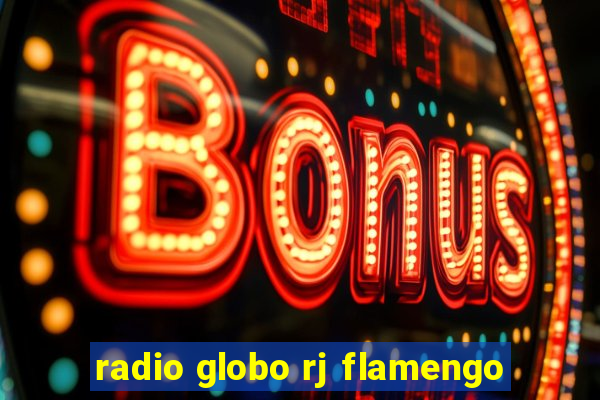 radio globo rj flamengo