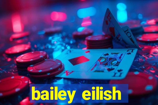 bailey eilish