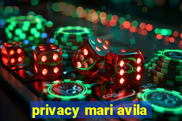 privacy mari avila