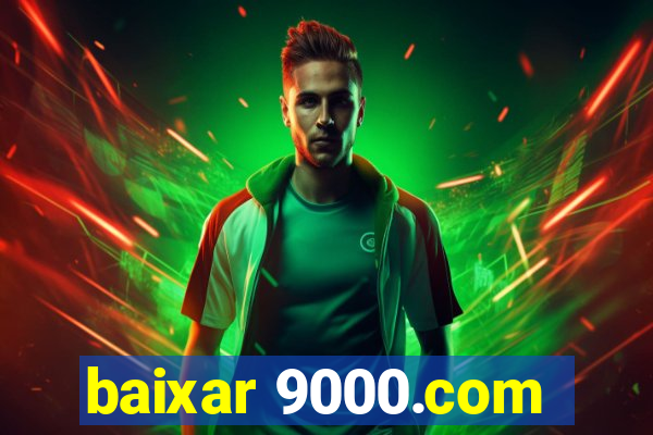 baixar 9000.com