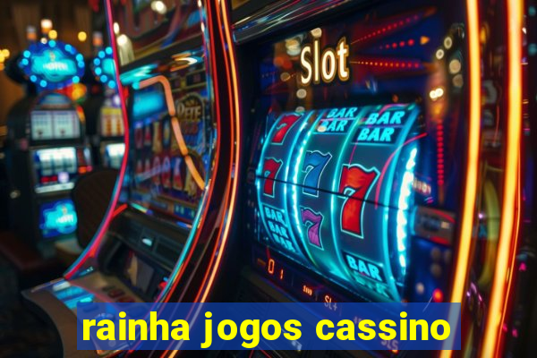 rainha jogos cassino