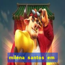 milena santos em vizinhas gostosas