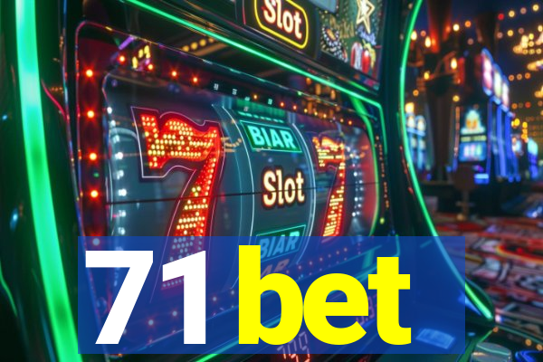 71 bet