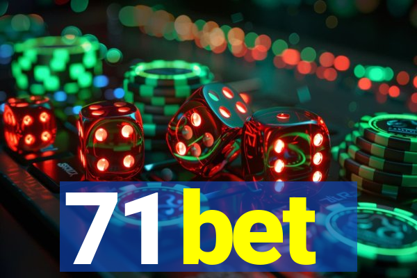 71 bet