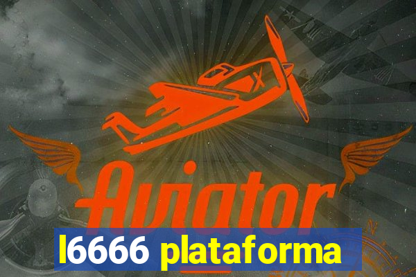 l6666 plataforma