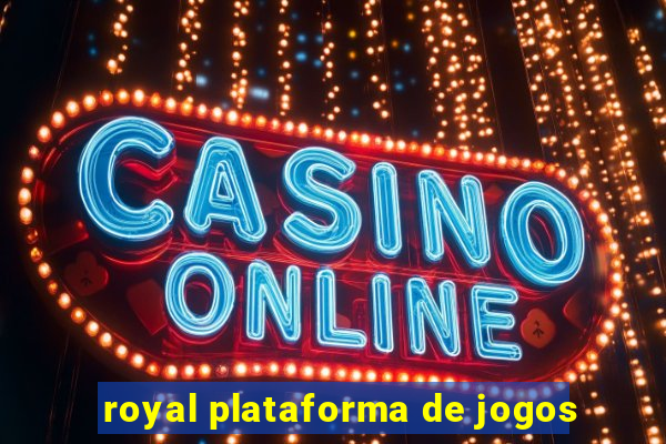 royal plataforma de jogos