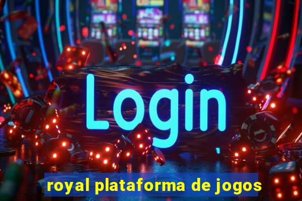 royal plataforma de jogos