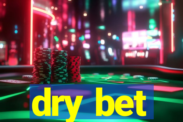 dry bet