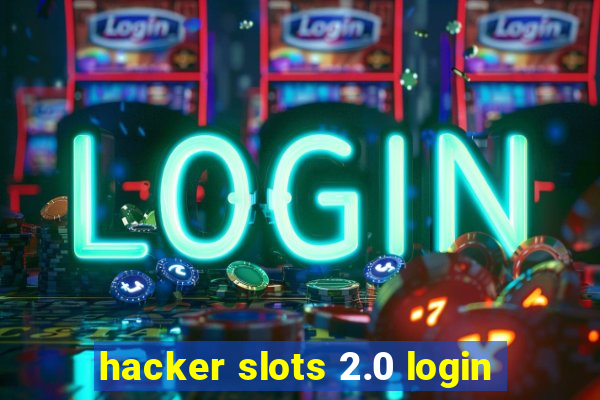 hacker slots 2.0 login