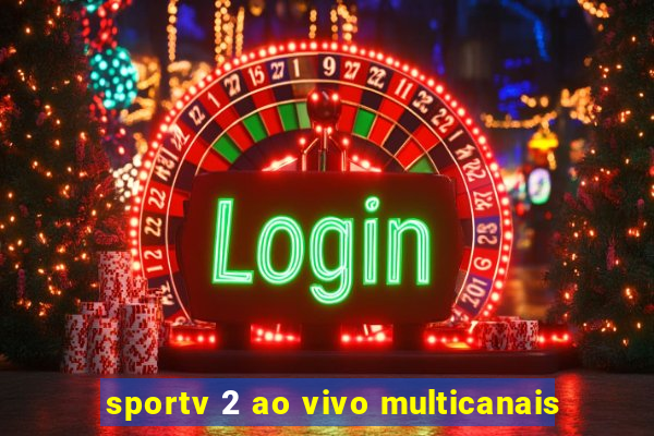 sportv 2 ao vivo multicanais