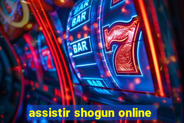 assistir shogun online