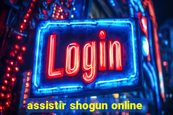 assistir shogun online