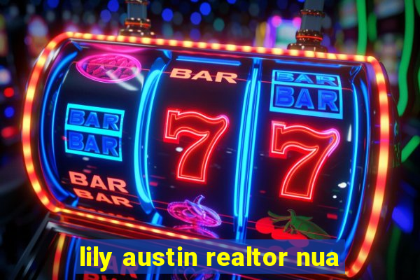 lily austin realtor nua