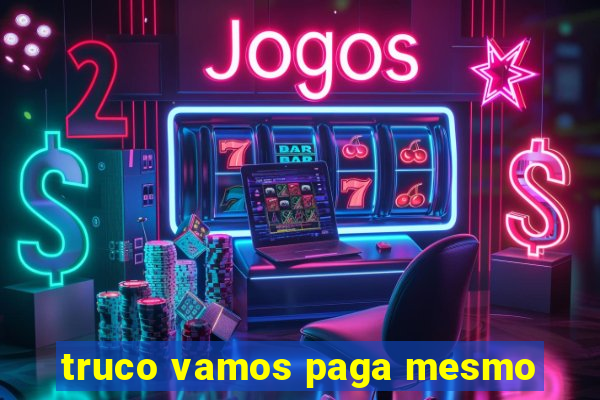 truco vamos paga mesmo