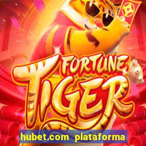 hubet.com plataforma de jogos