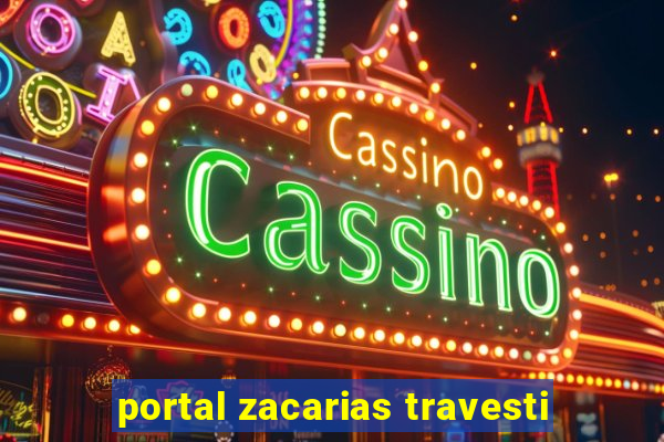 portal zacarias travesti