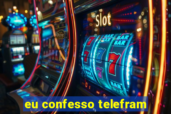 eu confesso telefram