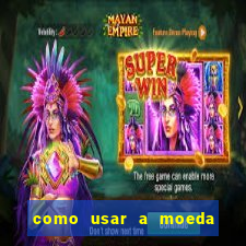 como usar a moeda now no big win