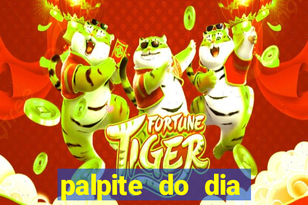 palpite do dia para hoje