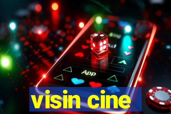 visin cine