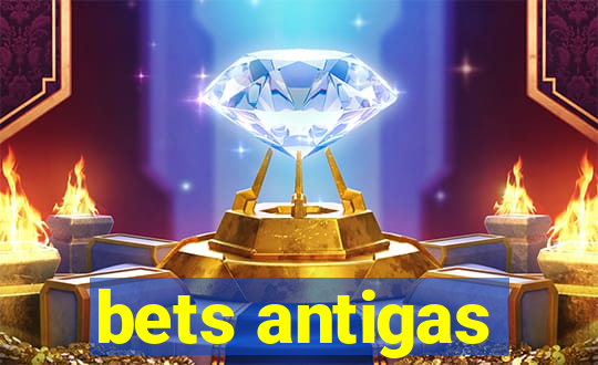 bets antigas