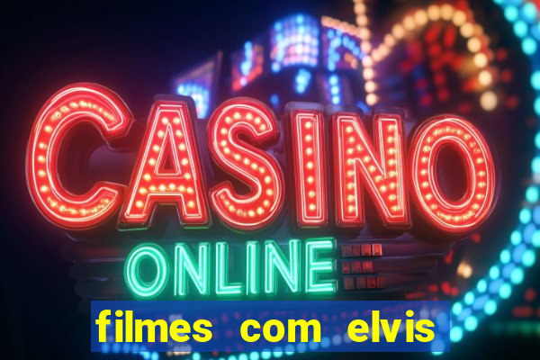 filmes com elvis presley dublado