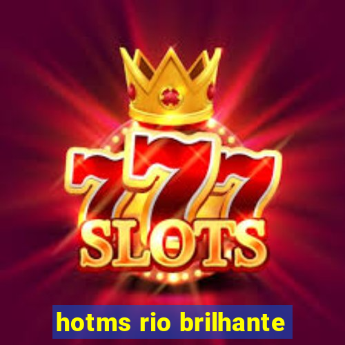 hotms rio brilhante