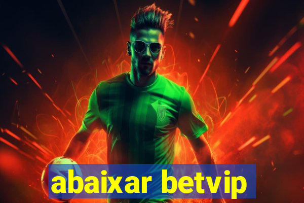 abaixar betvip