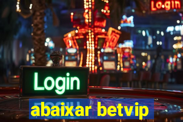 abaixar betvip