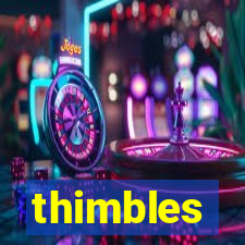 thimbles