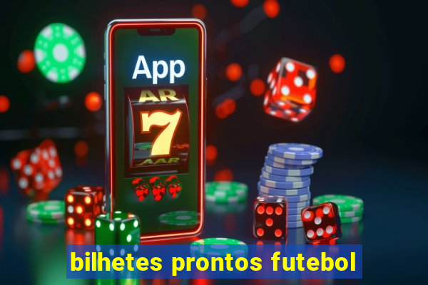 bilhetes prontos futebol