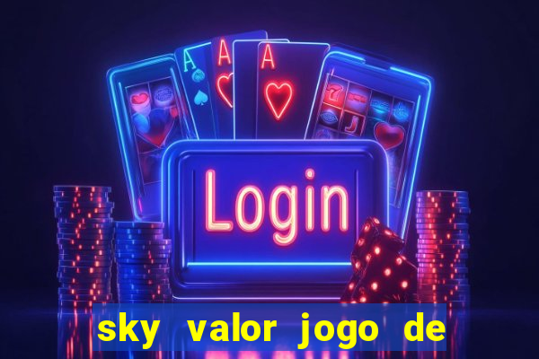 sky valor jogo de ganhar dinheiro