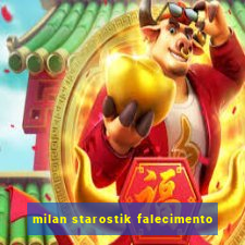 milan starostik falecimento