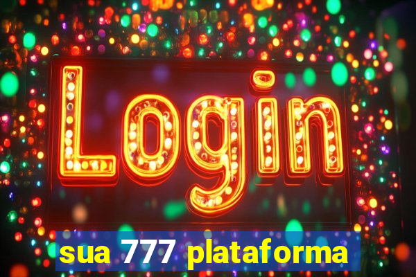 sua 777 plataforma