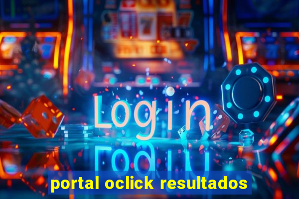 portal oclick resultados