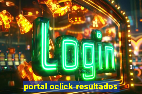 portal oclick resultados