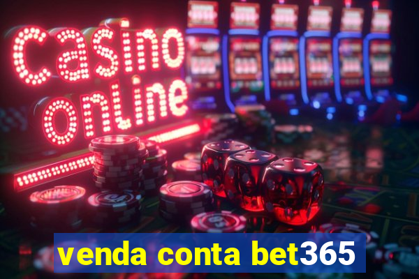 venda conta bet365