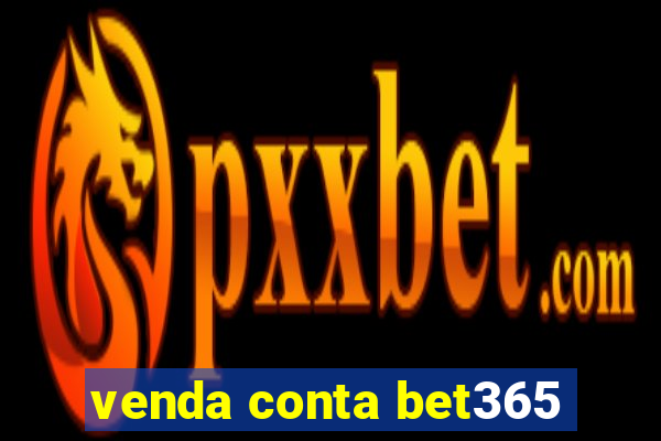 venda conta bet365