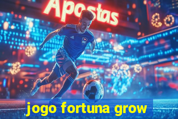 jogo fortuna grow