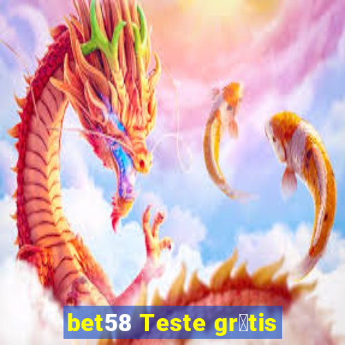 bet58 Teste gr谩tis