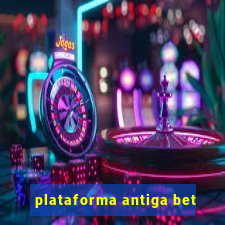 plataforma antiga bet