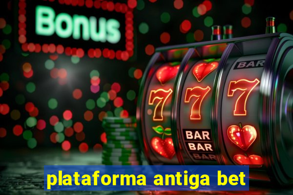 plataforma antiga bet