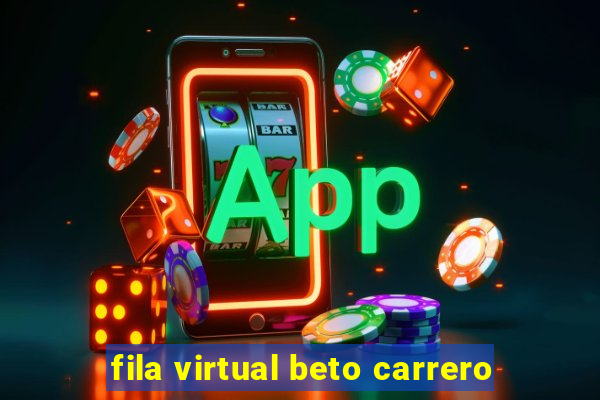 fila virtual beto carrero