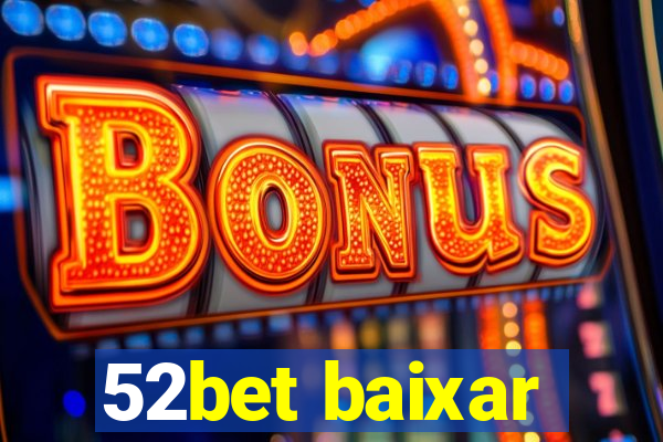 52bet baixar