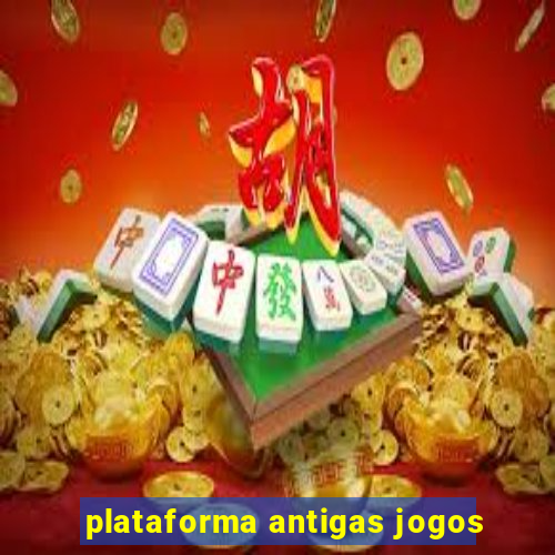 plataforma antigas jogos