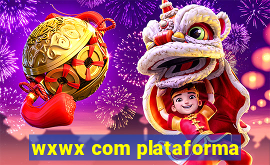 wxwx com plataforma