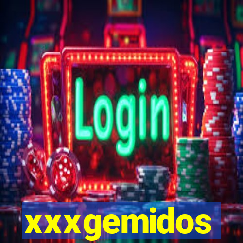 xxxgemidos