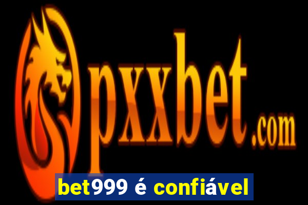 bet999 é confiável